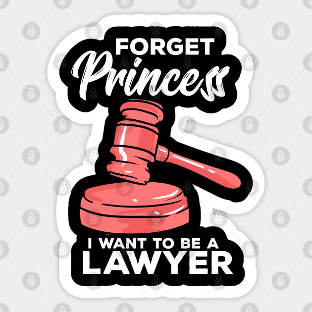 Forget Princess I Want To Be A Lawyer Sticker by maxdax